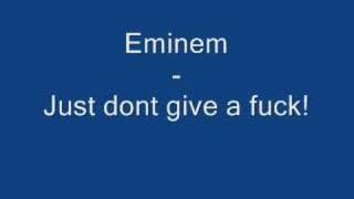 Eminem - Just dont give a fuck
