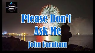 Please Don&#39;t Ask Me by John Farnham (LYRICS)