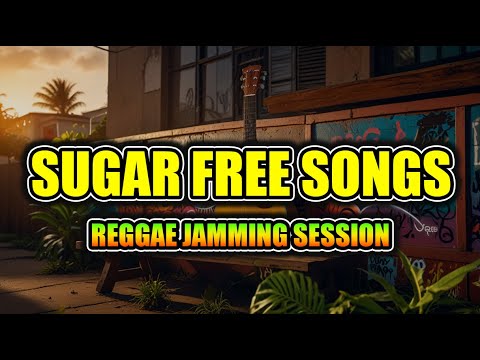 🎶 REGGAE JAMMING SESSION | SugarFree Songs Playlist | CHILL REGGAE 2025