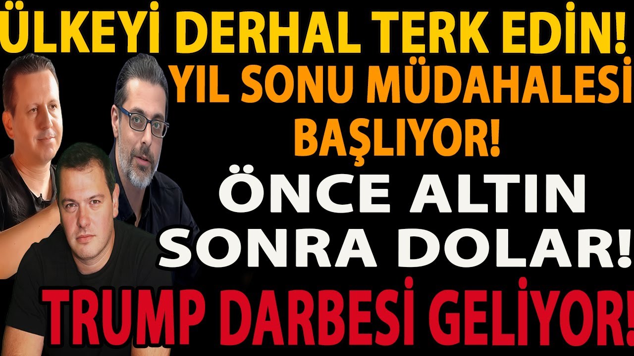ÜLKEYİ DERHAL TERK EDİN! YIL SONU MÜDAHALESİ BAŞLIYOR! ÖNCE ALTIN SONRA DOLAR! TRUMP DARBESİ GELİYOR