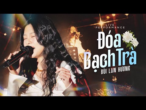 ĐOÁ BẠCH TRÀ - BÙI LAN HƯƠNG live at #Lululola