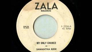 Samantha Rose - My Only Chance [Zala]