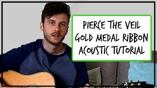 Pierce The Veil - Gold Medal Ribbon - Acoustic Guitar Tutorial (EASY CHORDS)