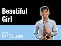 Beautiful Girl - Saxophone Cover by Ivan Dolleson