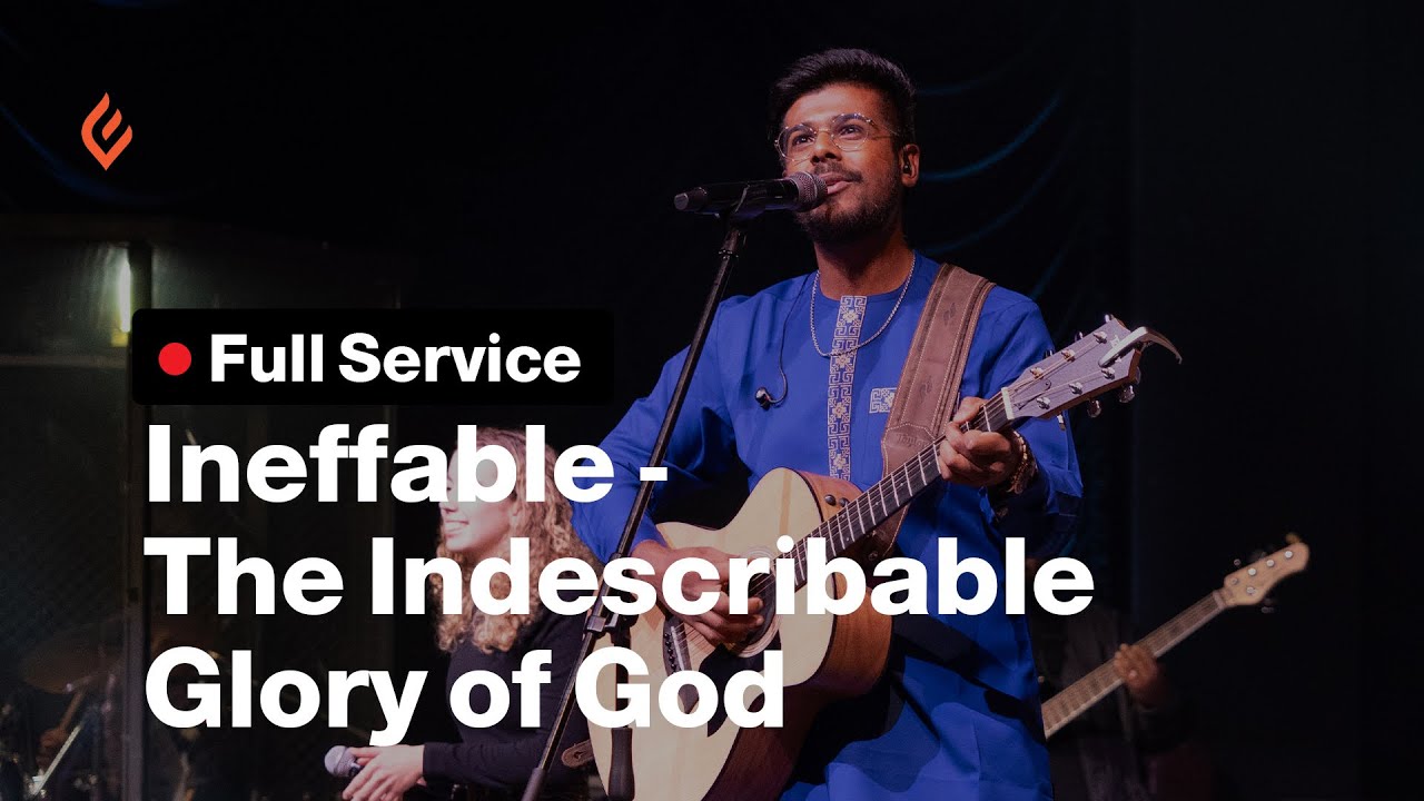 Ineffable – The Indescribable Glory of God