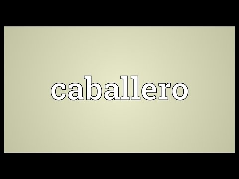 Caballero Meaning