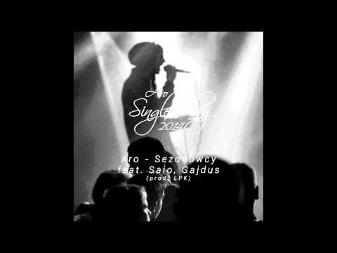 Aro - Sezonowcy feat. Saio, Gajdus (prod. LPK)
