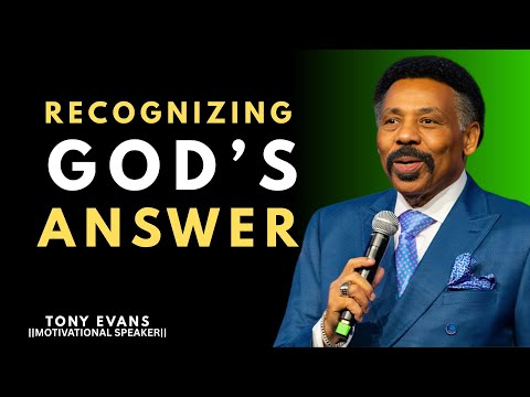 RECOGNIZING GOD’S ANSWER || TONY EVANS ||