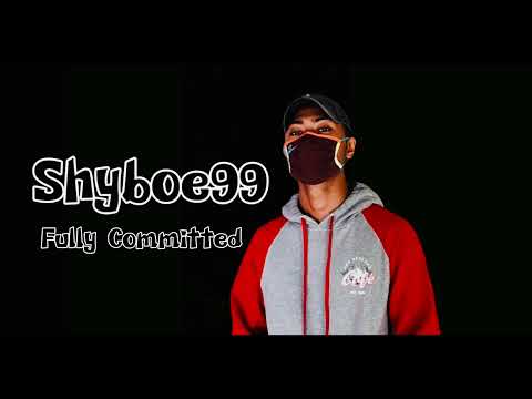 ShyBoe 99 - Fully Committed (Official Audio)
