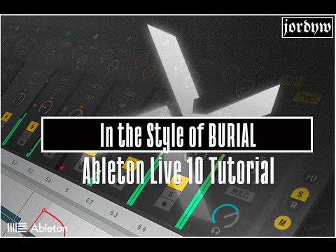 In the Style of BURIAL: Ableton Live Tutorial [Future Garage,UK Garage]