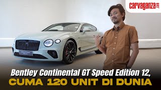 Bentley Continental GT Speed Edition 12, Cuma Satu di Indonesia!