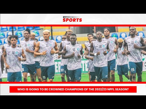 Complete Sports Update: Who Is Going To Be Crowned Champions Of The 2022/23 NPFL season?