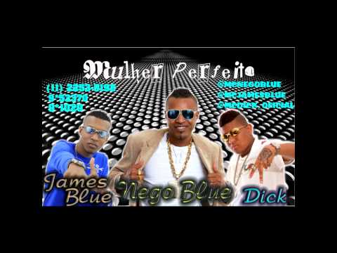 MC Nego Blue, MC Dick e MC James Blue - Mulher Perfeita (DJ Marcelinho)