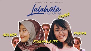 Lalahuta - Tunggu Apa Lagi ( Adlina Nindra, Karina Trisha, Faishal Cover )