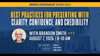 Best Practices for Presenting with Clarity, Confidence, and Credibility
