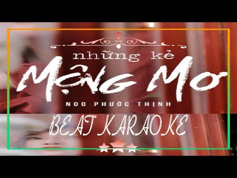 KARAOKE | NHỮNG KẺ MỘNG MƠ Beat karaoke Noo Phước Thịnh.