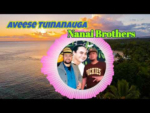 Nanai Brothers - Aveese Tuinanauga (Audio)