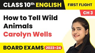 How to Tell Wild Animals - Carolyn Wells | Class 10 English Literature Chapter 3 (2022-23)