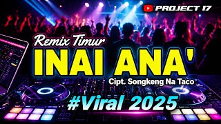 Download lagu 🌴 Remix Timur | Inai Ana' Cipt. Songkeng Na Taco | Project 17  🌴 mp3