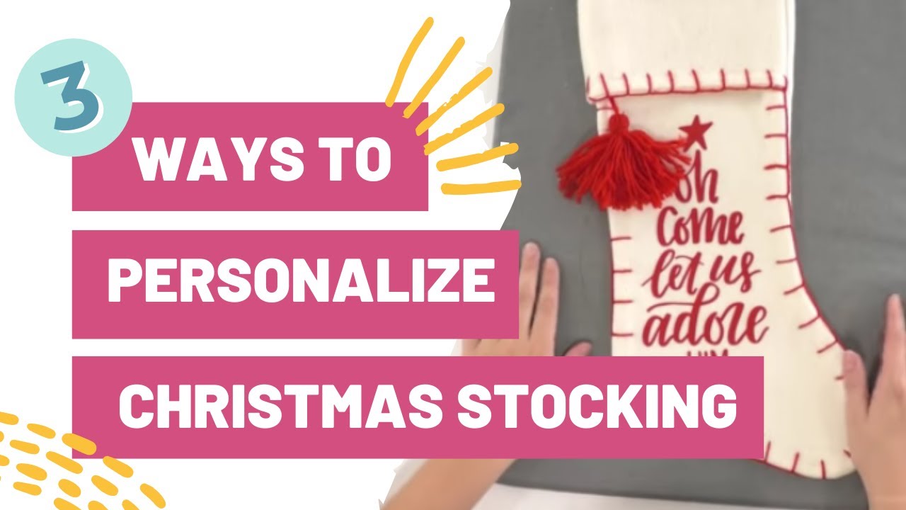 3 Ways To Personalize Your Christmas Stocking Today With Cricut!
