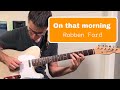 On That Morning - Robben Ford (Solo)