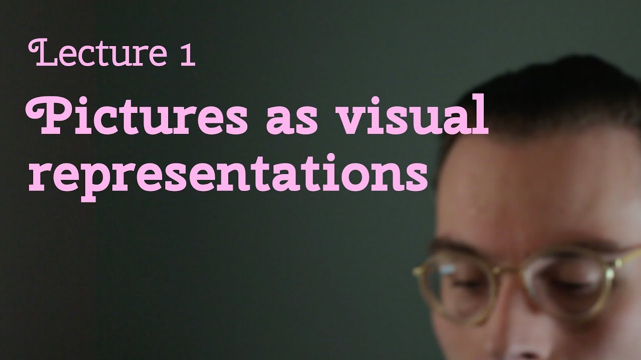 Lecture 1 - Pictures as visual representations