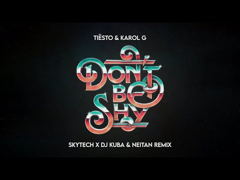 Tiesto & Karol G - Don't Be Shy (Skytech x DJ Kuba & Neitan Remix)
