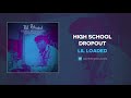 Lil Loaded High School Dropout AUDIO