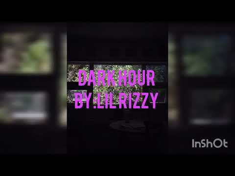 Dark Hour (original music video)(by:Lil Rizzy)