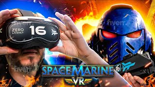 You HAVE to Play SPACE MARINE VR!