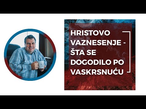 Hristovo vaznesenje - Šta se desilo po vaskrsnuću? // Teologija uz jutarnju kafu