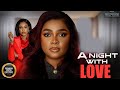 A Night With Love DANIEL ETIM BIMBO ADEMOYE UCHE MONTANA 2025 Nigerian Nollywood Movies