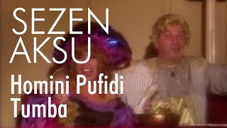 Sezen Aksu - Homini Pufidi Tumba (Versiyon 2)