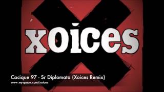 Cacique 97 - Sr Diplomata (Xoices Remixtura - Remastered) FREE DOWNLOAD