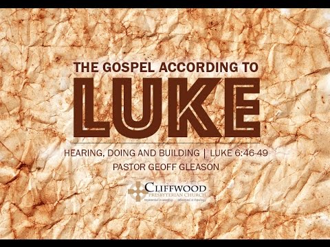 Luke 6:46-49 "Hearing, Doing & Building"
