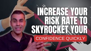 Increase Your Risk Rate To Skyrocket Your Confidence Quickly