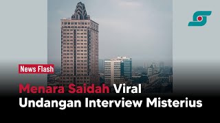 Menara Saidah Viral Lagi Gegara Undangan Interview Pekerjaan Misterius | Opsi.id