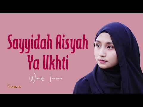Sayyidah Aisyah ( Ya Ukhti ) - Wangi Inema | Lirik Terjemahan Indonesia
