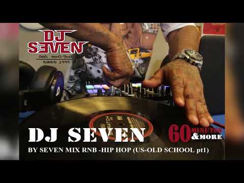 BY SEVEN MIX RNB-HIP HOP (US -OLD SCHOOL pt1)