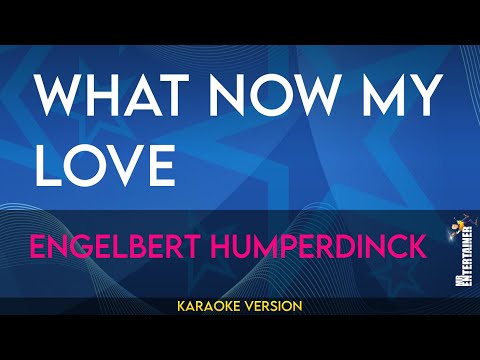 What Now My Love - Engelbert Humperdinck