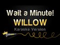 WILLOW - Wait a Minute! (Karaoke Version)