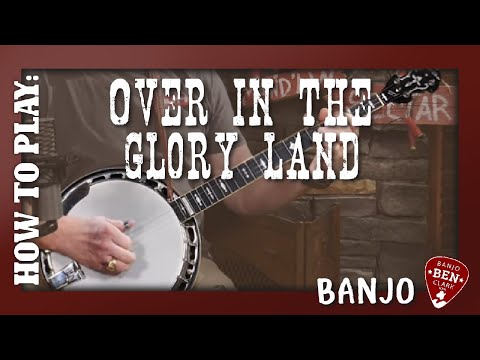Over in the Glory Land– Banjo Build-a-Break Lesson!