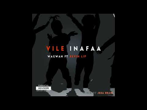 Wagwan x Kevin Lip - Vile Inafaa (Offical Audio)