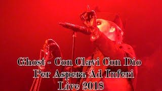 Ghost - Con Clavi Con Dio &amp; Per Aspera Ad Inferi &quot;Live 2018&quot; (Multicam + great audio)
