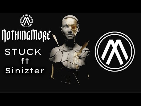 NOTHING MORE ft. SINIZTER - 'Stuck' (Lyrics)