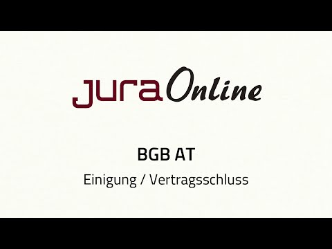 BGB AT - Einigung / Vertragsschluss