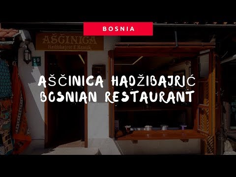 Aščinica Hadžibajrić, Bosnia Traditional Food Restaurant in Sarajevo