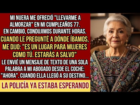 HISTORIAS REALES. En mi cumpleaños número 77 mi nuera se ofreció a llevarme a almorzar, en cambio...