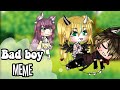 Bad Boy meme || Gacha Life || READ DESC!!