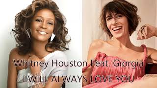 Whitney Houston Feat. Giorgia - I will always love you (MIXED)